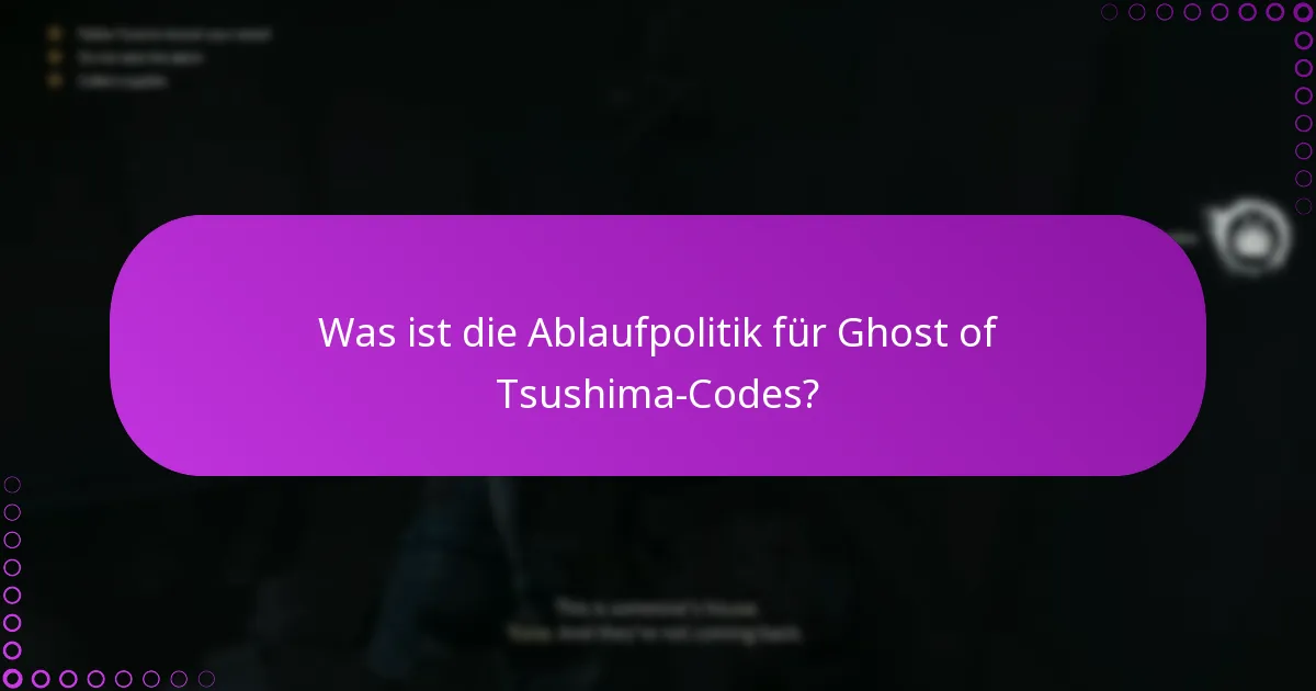 Was ist die Ablaufpolitik für Ghost of Tsushima-Codes?