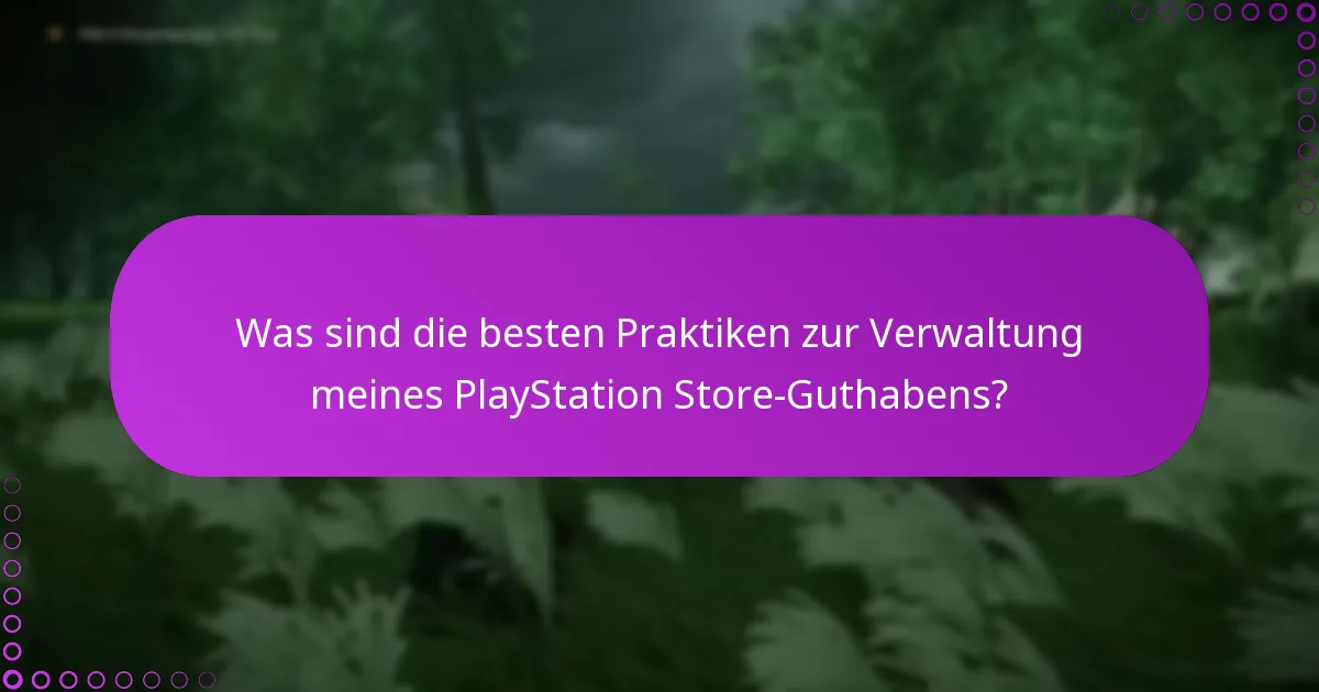 Was sind die besten Praktiken zur Verwaltung meines PlayStation Store-Guthabens?