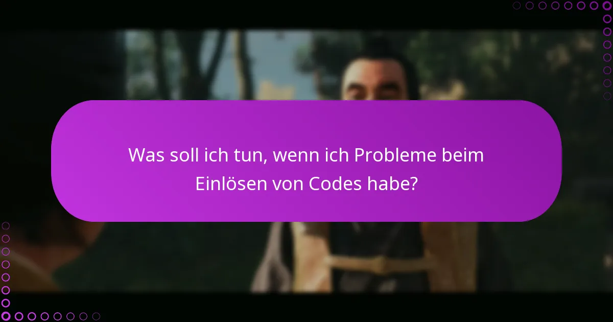 Was soll ich tun, wenn ich Probleme beim Einlösen von Codes habe?