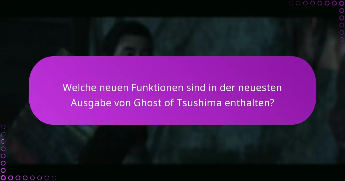 Wie fordere ich neue Funktionen in Ghost of Tsushima an?