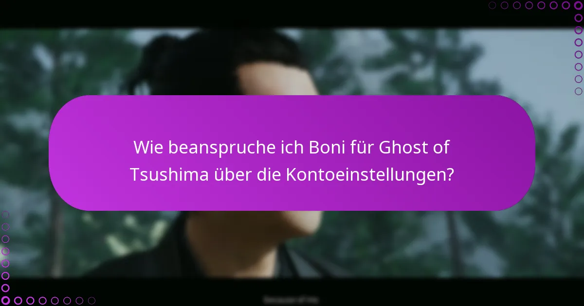Welche Ressourcen können bei der Überprüfung von Ghost of Tsushima-Boni helfen?
