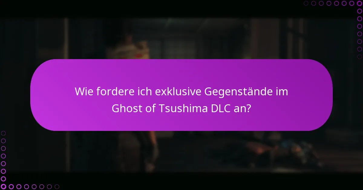 Was sind die Voraussetzungen für den Zugriff auf Ghost of Tsushima DLC?