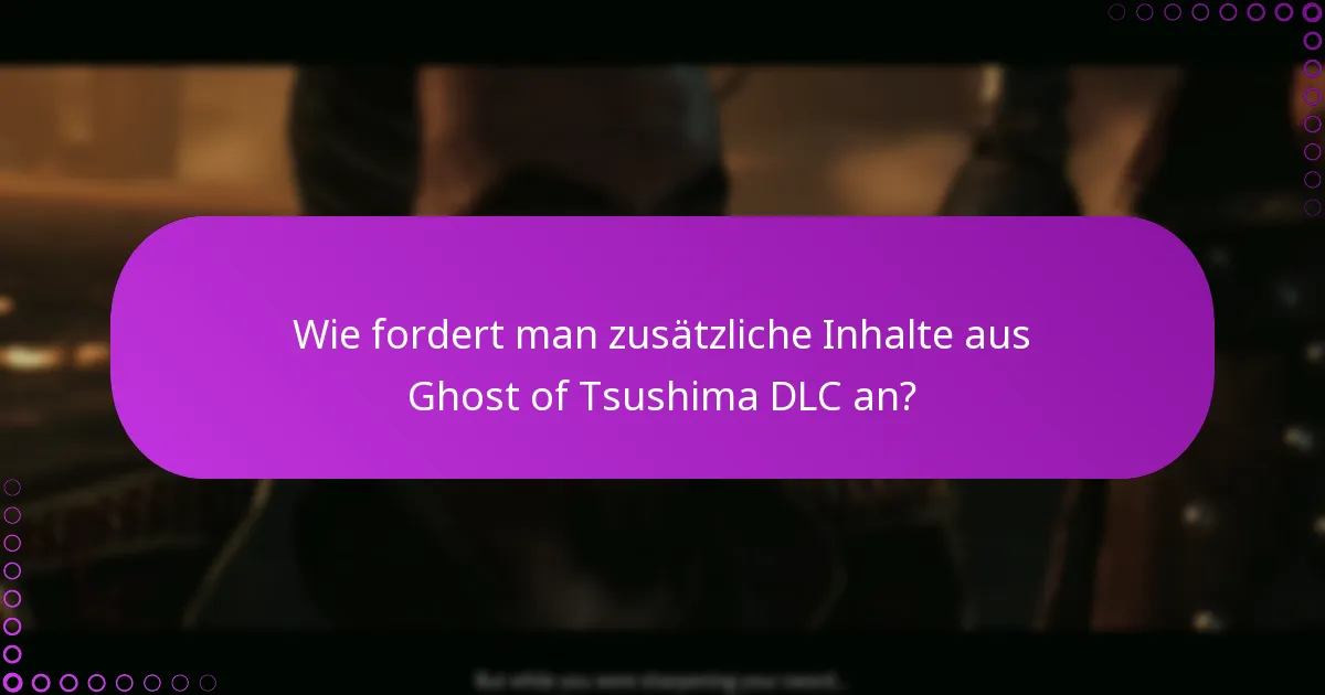 Was sind die Unterschiede zwischen den DLC-Paketen von Ghost of Tsushima?