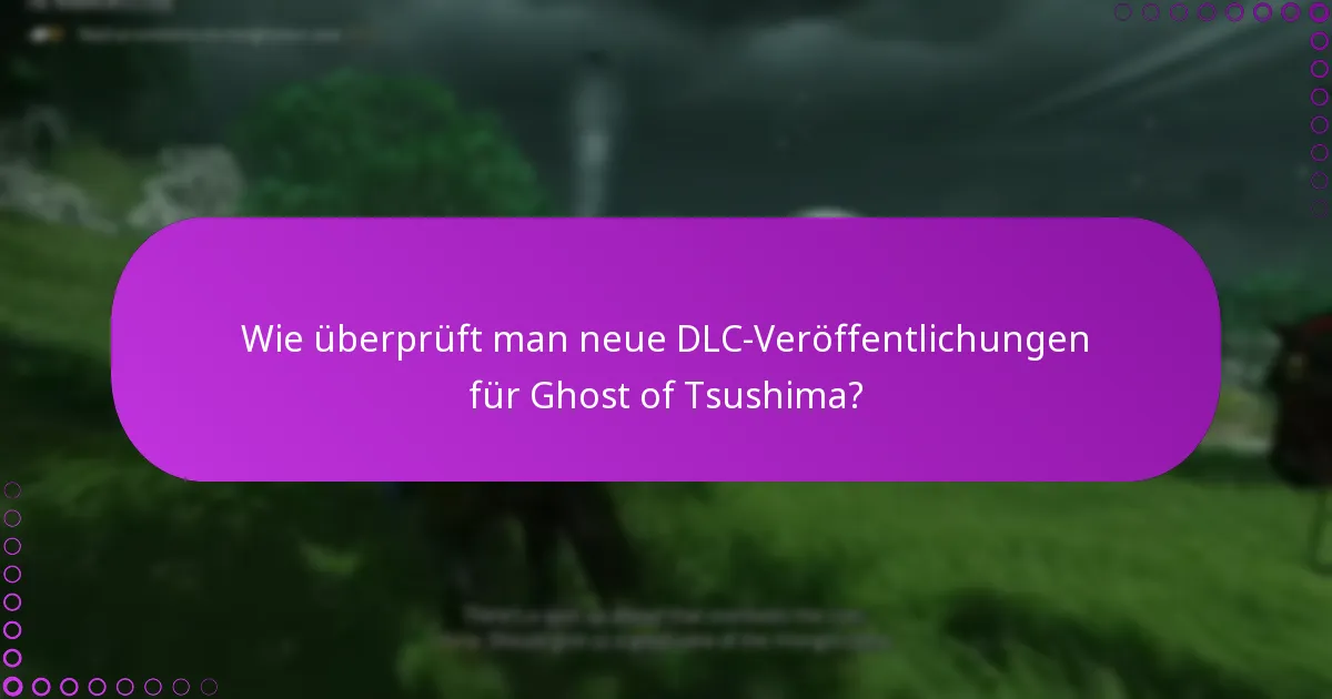 Was sind die besten Praktiken für das Beanspruchen von Ghost of Tsushima DLC?